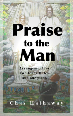 Praise To The Man Sheet Music By Chas Hathaway